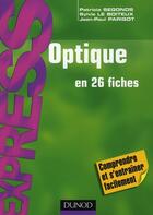 Couverture du livre « L'optique en 26 fiches » de Patricia Segonds et Sylvie Le Boiteux et Jean-Paul Parisot aux éditions Dunod