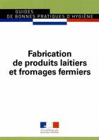 Couverture du livre « Fabrication de produits laitiers et de fromages fermiers » de Journaux Officiels aux éditions Documentation Francaise