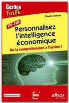 Couverture du livre « Personnalisez l'intelligence économique ; de la compréhension à l'action ! TPE/PME » de Claude Delesse aux éditions Afnor Editions