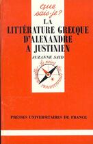 Couverture du livre « Litterature grecque alex.a justinien qsj 2523 » de Suzanne Said aux éditions Que Sais-je ?