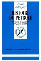 Couverture du livre « Histoire du pétrole » de Dalemont/Carrie E./J aux éditions Que Sais-je ?