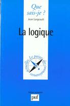 Couverture du livre « Logique (la) » de Largeault Jean aux éditions Que Sais-je ?