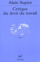 Couverture du livre « Critique du droit de travail » de Alain Supiot aux éditions Puf