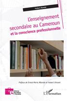 Couverture du livre « L'enseignement secondaire au Cameroun et la conscience professionnelle » de Fulbert Bambe aux éditions L'harmattan