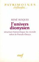 Couverture du livre « L'univers dionysien ; structure hiérarchique du monde selon le pseudo-denys » de R Roques aux éditions Cerf