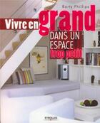 Couverture du livre « Vivre en grand dans un espace trop petit » de Barty Phillips aux éditions Eyrolles