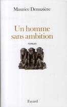 Couverture du livre « Un homme sans ambition » de Maurice Denuziere aux éditions Fayard