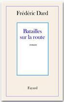 Couverture du livre « Batailles sur la route » de Frederic Dard aux éditions Fayard