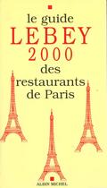 Couverture du livre « Le Guide Lebey 2000 Des Restaurants De Paris » de Claude Lebey aux éditions Albin Michel