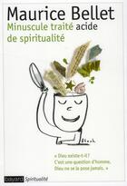 Couverture du livre « Minuscule traité acide de spiritualité » de Maurice Bellet aux éditions Bayard