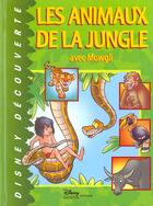 Couverture du livre « Les animaux de la jungle avec Mowgli » de Disney aux éditions Disney Hachette