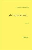 Couverture du livre « Je vous écris... Tome 2 ; la nuit et les sources » de Marcel Arland aux éditions Grasset