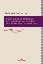 Couverture du livre « Essai sur les fonctions de l'information en droit des instruments financiers » de Jerome Chacornac aux éditions Dalloz