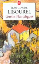 Couverture du livre « Gustin plantefigue » de Libourel-J.C aux éditions Le Livre De Poche