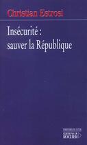 Couverture du livre « Insécurité : sauver la République » de Christian Estrosi aux éditions Rocher