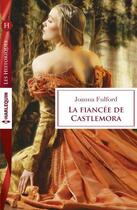 Couverture du livre « La fiancée de Castlemora » de Joanna Fulford aux éditions Harlequin