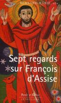 Couverture du livre « Sept regards sur François d'Assise » de Bernard-Marie aux éditions Lethielleux