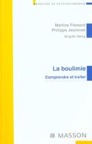 Couverture du livre « La boulimie : Comprendre et traiter » de Philippe Jeammet et Martine Flament aux éditions Elsevier-masson