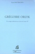 Couverture du livre « Gregoire orlyk - un cosaque ukrainien au service de louis xv » de Iryna Dmytrychyn aux éditions L'harmattan