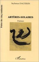 Couverture du livre « Artères solaires » de Seyhmus Dagtekin aux éditions Editions L'harmattan