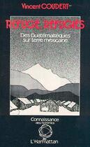 Couverture du livre « Refuge, réfugiés ; des Guatémaltèques sur terre mexicaine » de Vincent Coudert aux éditions Editions L'harmattan