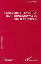 Couverture du livre « Processus et invention dans Continuo(ns) de Philippe Leroux » de Michel Vilella aux éditions Editions L'harmattan