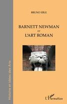 Couverture du livre « Barnett Newman et l'art roman » de Bruno Eble aux éditions L'harmattan