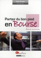 Couverture du livre « Partez du bon pied en bourse » de Pascal Leclercq aux éditions Gualino