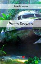 Couverture du livre « Portés disparus » de Robert Nicogossian aux éditions Editions Du Net