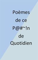 Couverture du livre « Poèmes de ce p #-!n de quotidien » de Delorme Eric aux éditions Books On Demand