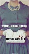 Couverture du livre « Après et avant Dieu » de Octavio Escobar Giraldo aux éditions Actes Sud