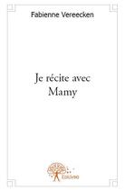 Couverture du livre « Je récite avec mamy » de Fabienne Vereecken aux éditions Edilivre