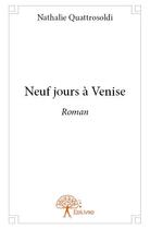 Couverture du livre « Neuf jours à Venise » de Nathalie Quattrosoldi aux éditions Edilivre