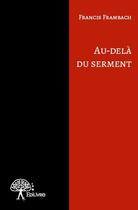 Couverture du livre « Au-delà du serment » de Francis Frambach aux éditions Edilivre