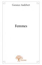 Couverture du livre « Femmes » de Garance Audebert aux éditions Edilivre
