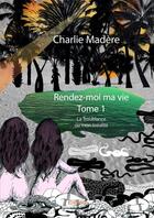 Couverture du livre « Rendez-moi ma vie t.1 ; la troublance ou mon Irréalité » de Charlie Madere aux éditions Edilivre