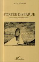 Couverture du livre « Portée disparue ; aller simple pour alzheimer » de Paula Dumont aux éditions L'harmattan