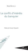 Couverture du livre « Le conflit d'intérêts du banquier » de Soror Bahbouhi aux éditions L'harmattan
