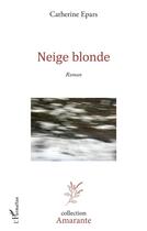 Couverture du livre « Neige blonde » de Catherine Epars aux éditions L'harmattan