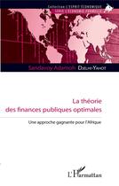 Couverture du livre « La théorie des finances publiques optimales ; une approche gagnante pour l'Afrique » de Djelhi-Yahot S A. aux éditions L'harmattan