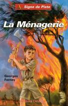 Couverture du livre « LA MÉNAGERIE (Roman Jeunesse Signe de Piste) » de Georges Ferney aux éditions Delahaye