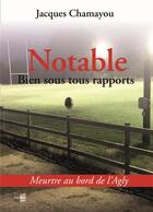 Couverture du livre « Notable bien sous tous rapports » de Jacques Chamayou aux éditions Cap Bear