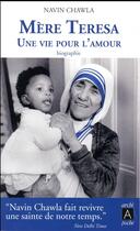 Couverture du livre « Mère Teresa, une vie pour l'amour » de Navin Chawla aux éditions Archipoche