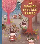 Couverture du livre « La grande fete des arbres » de Lissmyr aux éditions Rue Du Monde