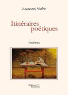 Couverture du livre « Itinéraires poétiques » de Jacques Muller aux éditions Baudelaire