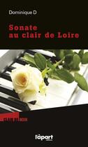 Couverture du livre « Sonate au clair de Loire » de Dominique D aux éditions L'a Part Buissonniere