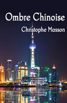 Couverture du livre « Ombre chinoise » de Christophe Masson aux éditions L'ivre Book