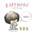 Couverture du livre « Babymoni : salut ! » de Rocio Bonilla aux éditions Pere Fouettard