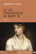 Couverture du livre « La vie tumultueuse de Mary W. » de Samantha Silva aux éditions Voir De Pres