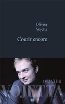 Couverture du livre « Courir encore » de Olivier Vojetta aux éditions Editions Maia